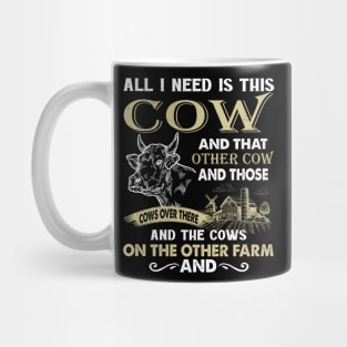 All I Need Is This Cow And That Cow And Those Cows Over There Mug